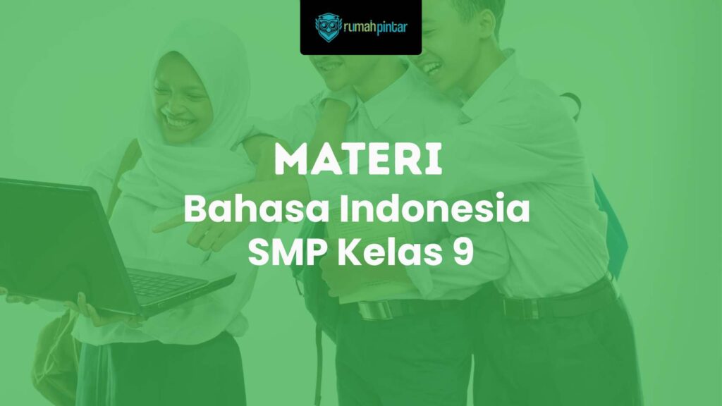 Materi Bahasa Indonesia SMP Kelas 9