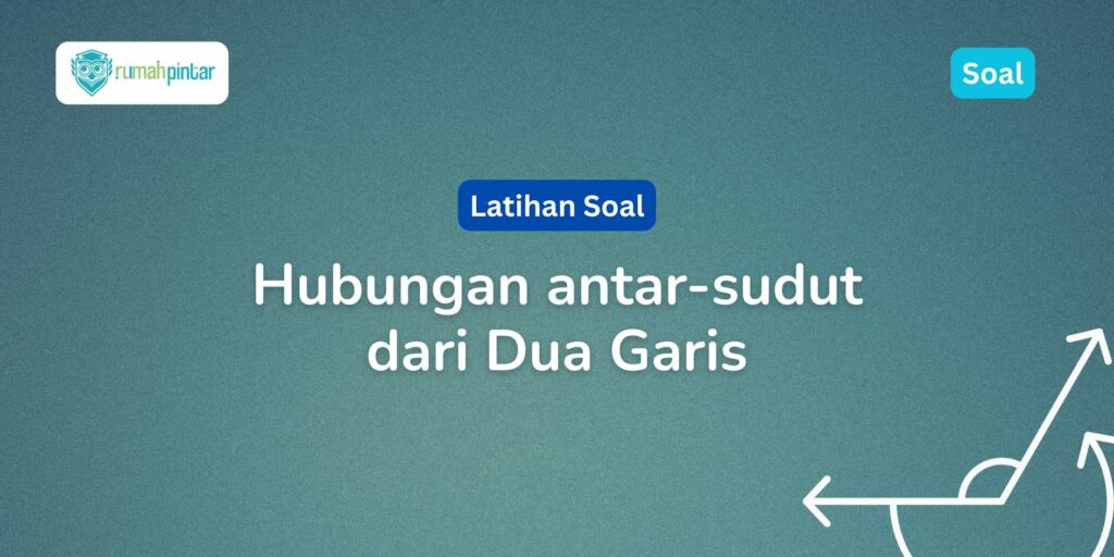 Soal Hubungan Antar-Sudut