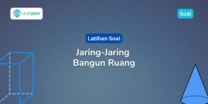 Soal Jaring-Jaring Bangun Ruang