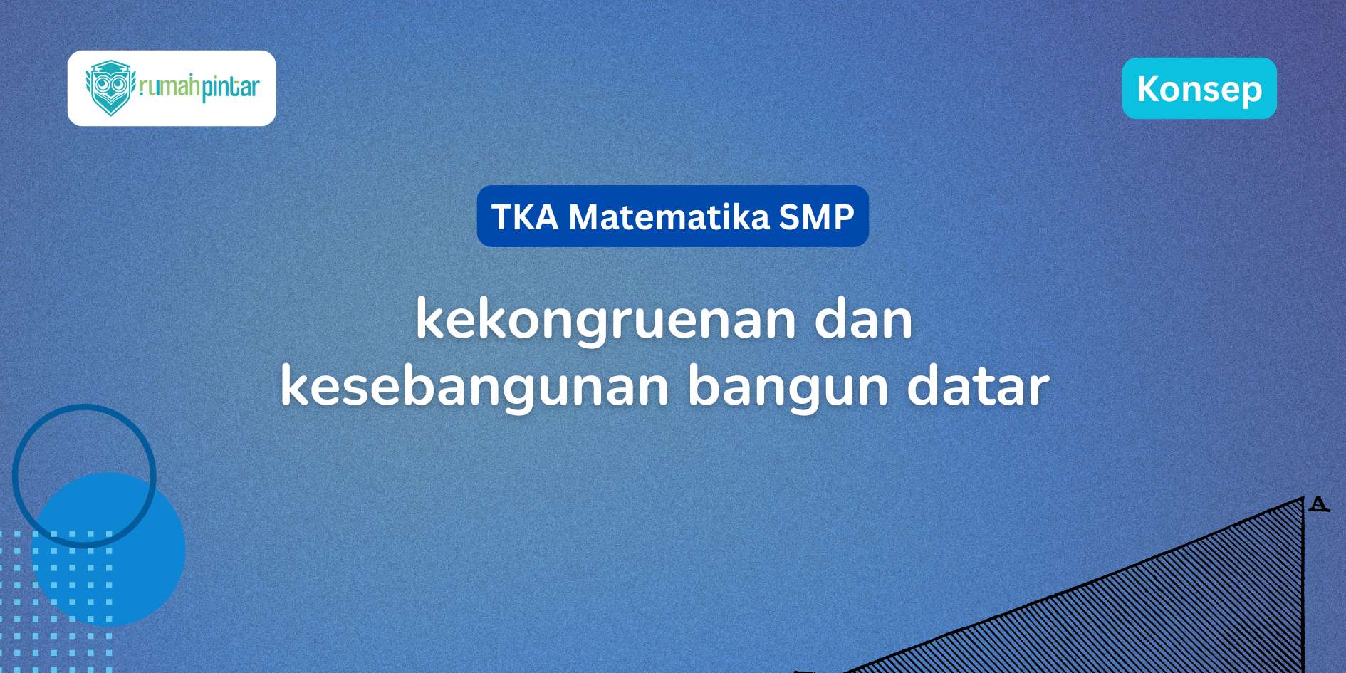 Kekongruenan dan Kesebangunan Bangun Datar