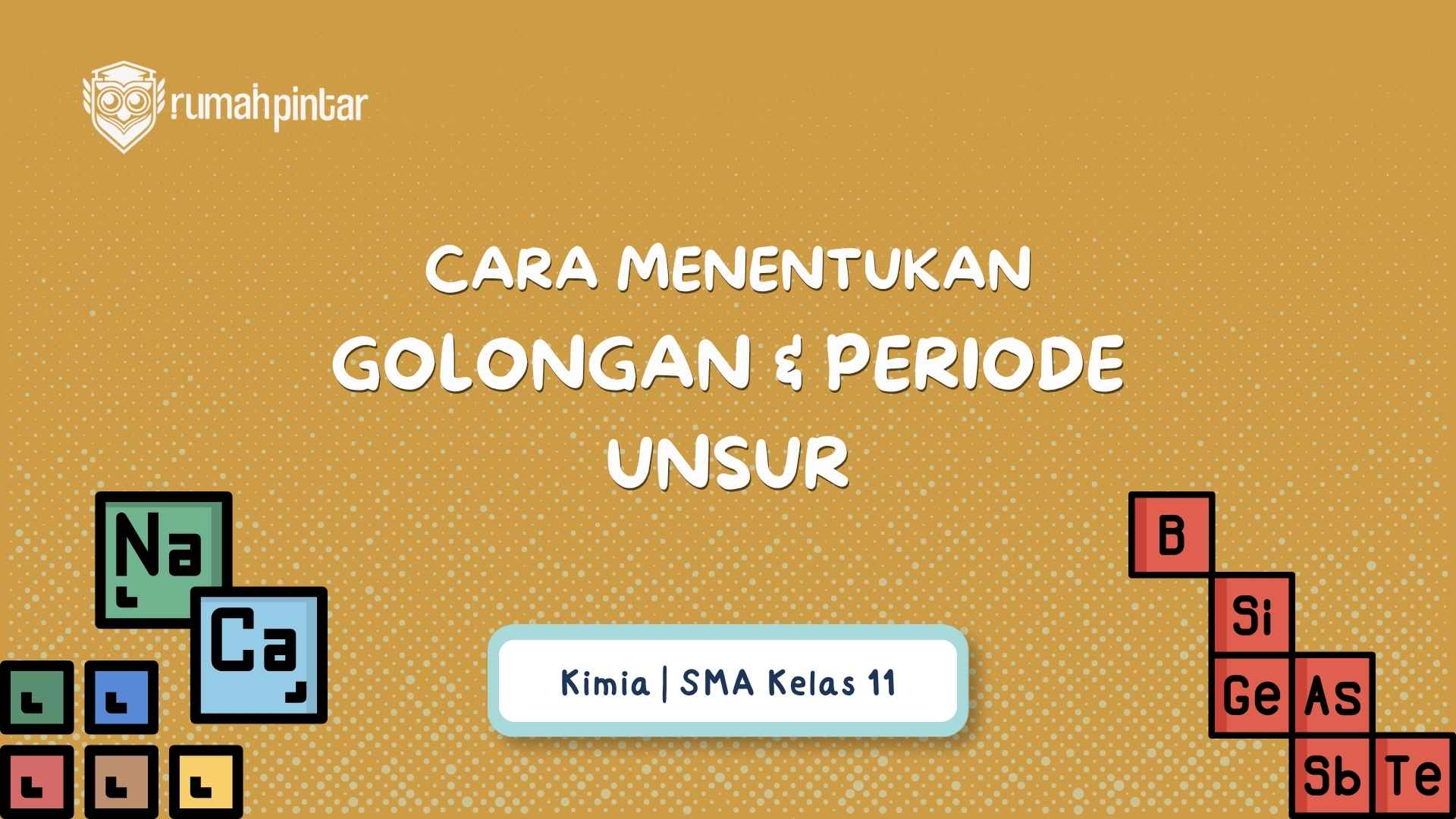 Cara menentukan golongan dan periode unsur