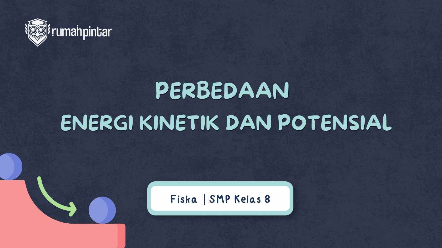 Perbedaan Energi Kinetik dan Potensial