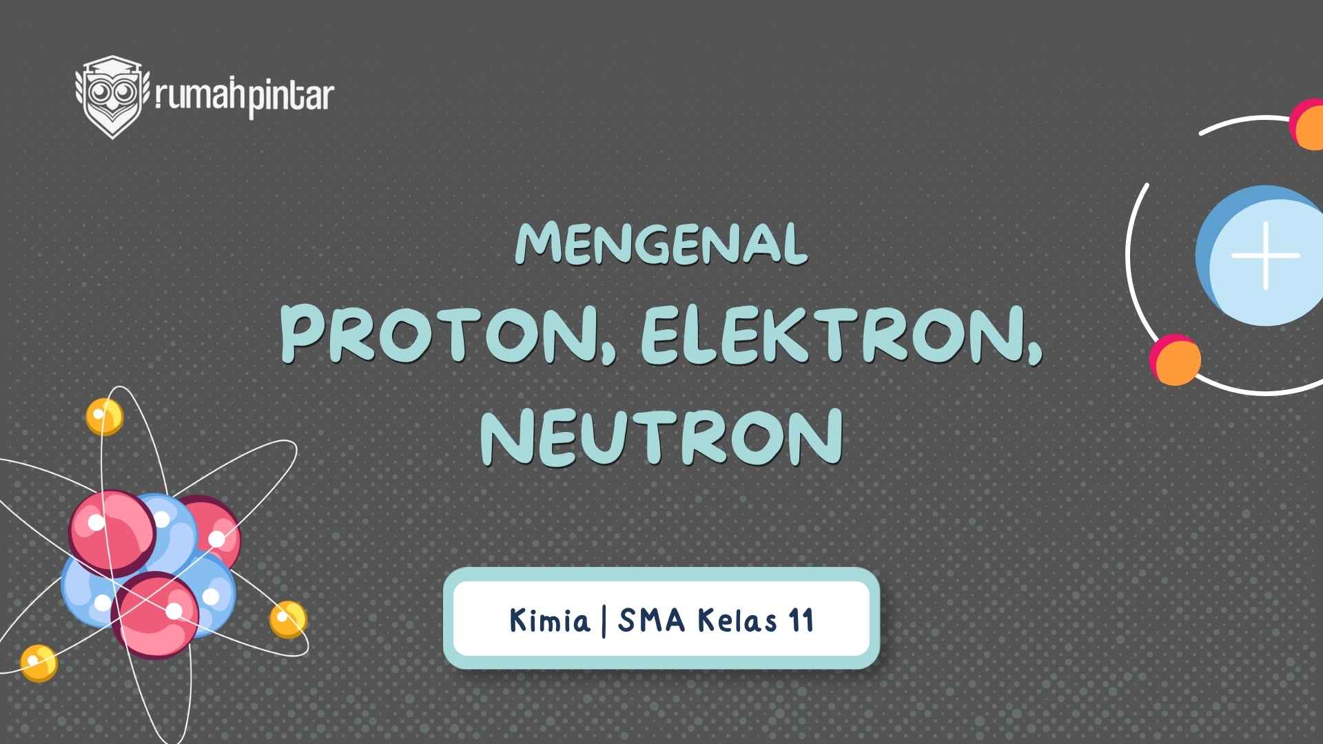 Proton, elektron, dan neutron